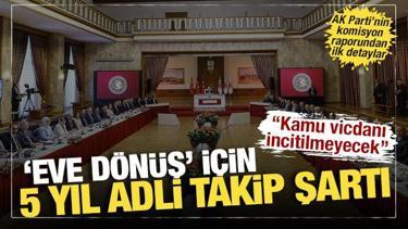 AK Parti'den 'komisyona sunulacak rapor' açıklaması: Eve dönüş düzenlemesi de yer alacak