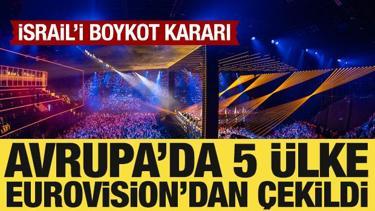 Avrupa'da 5 ülke Eurovision'dan çekildi: İsrail'i boykot kararı!