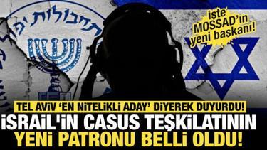 MOSSAD'ın yeni patronu belli oldu! Netanyahu "En nitelikli aday" diyerek duyurdu