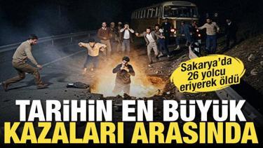 Sakarya'da yaşandı! Bu felaketin eşi benzeri yok: 26 yolcu eriyerek &ouml;ld&uuml;....