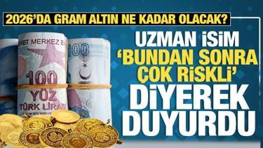 2026 yılında gram altın ne kadar olacak? "Bundan sonra &ccedil;ok riskli" diyerek duyurdu!