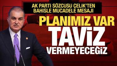 AK Parti S&ouml;zc&uuml;s&uuml; &Ccedil;elik'ten sanal bahis mesajı: Eylem planımız var!