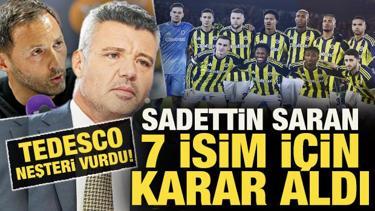 Fenerbah&ccedil;e'de Tedesco neşteri vurdu! Sadettin Saran 7 isim i&ccedil;in karar aldı