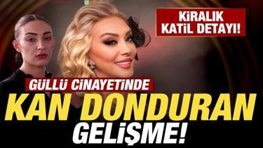G&uuml;ll&uuml; cinayetinde kan donduran gelişme: Kiralık katil detayı