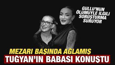 G&uuml;ll&uuml;'n&uuml;n kızı Tuğyan &Uuml;lkem G&uuml;lter'in babası konuştu