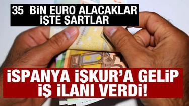İspanya İŞKUR'a ilan verdi: 35 bin euro maaşla iş&ccedil;i alacaklar! İşte şartlar