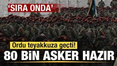 Suriye'de sıcak gelişme! Ordu teyakkuza ge&ccedil;ti! 80 bin asker hazır! 'Sıra onda'