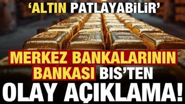 Son dakika haberi: Merkez bankalarının bankası BIS'ten olay a&ccedil;ıklama: Altın patlayabilir..