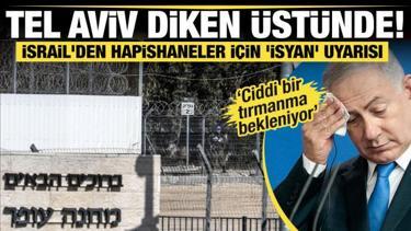 Tel Aviv diken &uuml;st&uuml;nde: 'Hapishanelerde b&uuml;y&uuml;k bir isyanın eşiğindeyiz'
