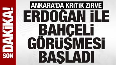Ankara'da kritik zirve: Cumhurbaşkanı Erdoğan ile Bah&ccedil;eli g&ouml;r&uuml;şmesi başladı