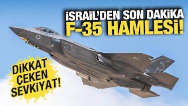 İsrail'den son dakika F-35 hamlesi! Dikkat &ccedil;eken sevkiyat