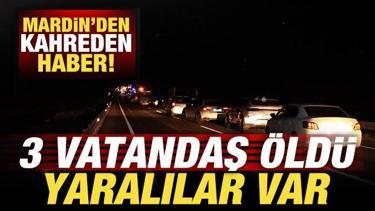 Mardin'den kahreden haber: 3 vatandaş &ouml;ld&uuml;, 2 yaralı
