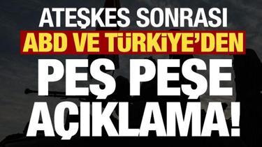 Son dakika: Suriye'deki ateşkes sonrası ABD ve T&uuml;rkiye'den peş peşe a&ccedil;ıklamalar!