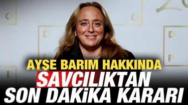 Ayşe Barım hakkında son dakika kararı! Ağırlaştırılmış m&uuml;ebbet hapis talebi