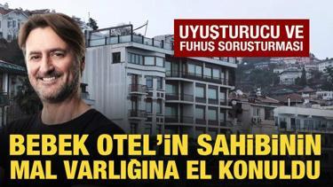 Bebek Otel'in sahibi Muzaffer Yıldırım'ın mal varlığına el konuldu
