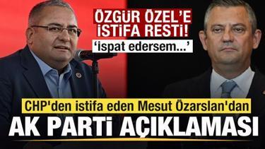 CHP'den istifa eden Mesut &Ouml;zarslan'dan AK Parti a&ccedil;ıklaması! &Ouml;zg&uuml;r &Ouml;zel'e istifa resti