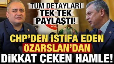 CHP'den istifa eden &Ouml;zarslan'dan dikkat &ccedil;eken hamle! Tek tek paylaştı...