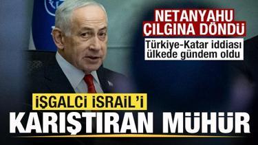 İsrail'i karıştıran m&uuml;h&uuml;r! Netahyahu &ccedil;ılgına d&ouml;nd&uuml;! T&uuml;rkiye-Katar iddiası g&uuml;ndem oldu