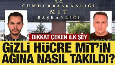 O gizli h&uuml;cre MİT ağına nasıl takıldı?