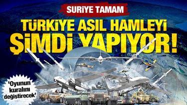 Suriye tamam: T&uuml;rkiye asıl hamleyi şimdi yapıyor! &lsquo;Oyunun kuralını değiştirecek&rsquo;