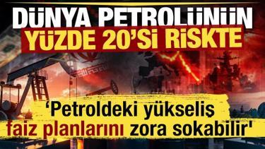 D&uuml;nya petrol&uuml;n&uuml;n y&uuml;zde 20'si riskte: 'Petroldeki y&uuml;kseliş faiz planlarını zora sokabilir'