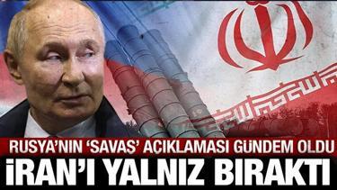 Rusya'nın savaş a&ccedil;ıklaması g&uuml;ndem oldu: İran'ı onlar da yalnız bıraktı!