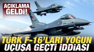 T&uuml;rk F-16 savaş u&ccedil;akları yoğun u&ccedil;uşa ge&ccedil;ti iddiası! A&ccedil;ıklama geldi
