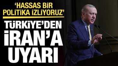 T&uuml;rkiye'den İran'a uyarı! Erdoğan'dan 'm&uuml;sterih olun' mesajı: Hassas politika izliyoruz