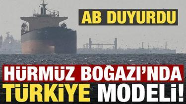 AB &uuml;zerinde &ccedil;alışıldığını duyurdu: H&uuml;rm&uuml;z Boğazı'nda T&uuml;rkiye modeli!