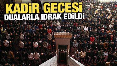 Kadir Gecesi dualarla idrak edildi