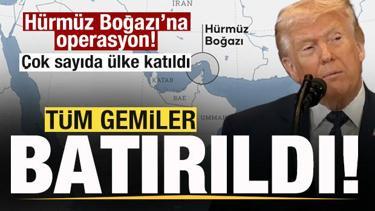 Trump a&ccedil;ıkladı! H&uuml;rm&uuml;z Boğazı'na operasyon &Ccedil;ok sayıda &uuml;lke katıldı! Gemiler batırıldı