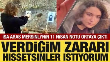 Cani İsa Aras Mersinli'nin 11 Nisan tarihli notu ortaya &ccedil;ıktı