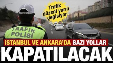 İstanbul ve Ankara'da trafiğe ayar! Yarın bazı yollar kapatılacak