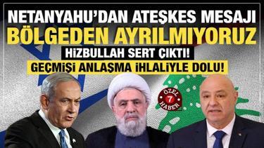 Netanyahu&rsquo;dan ateşkes mesajı: B&ouml;lgeden ayrılmıyoruz! Yerimiz burası