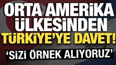 Orta Amerika &uuml;lkesinden T&uuml;rkiye'ye davet! 'Sizi &ouml;rnek alıyoruz'