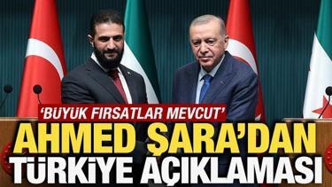 Şara'dan T&uuml;rkiye a&ccedil;ıklaması! 'B&uuml;y&uuml;k fırsatlar mevcut'