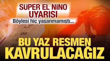 S&uuml;per El Nino bu yıl T&uuml;rkiye'yi kavuracak! Uzmanlar uyardı: Rekor sıcaklıklara hazır olun!