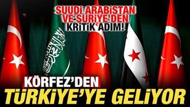 Suudi Arabistan ve Suriye'den kritik adım! K&ouml;rfez'den T&uuml;rkiye'ye geliyor