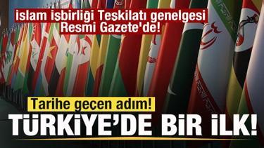 Tarihe ge&ccedil;en adım! T&uuml;rkiye'de bir ilk! İslam İşbirliği Teşkilatı genelgesi Resmi Gazete'de