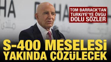 Tom Barrack: S-400 melesi yakında &ccedil;&ouml;z&uuml;lecek!