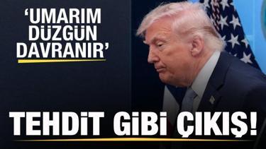 Trump'tan tehdit gibi uyarı: Umarım d&uuml;zg&uuml;n davranır
