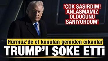 H&uuml;rm&uuml;z'e giden gemiden &ccedil;ıkanlar Trump'ı şoke etti! Anlaşmamız olduğunu sanıyordum!