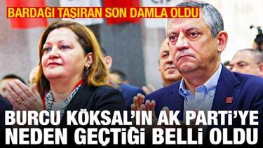 Burcu K&ouml;ksal'ın CHP'den AK Parti'ye ge&ccedil;me nedeni belli oldu