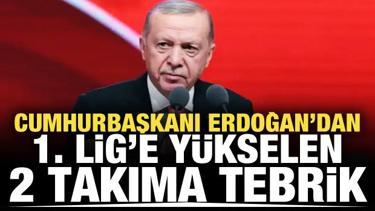 Cumhurbaşkanı Erdoğan'dan 1. Lig'e y&uuml;kselen 2 takıma tebrik!