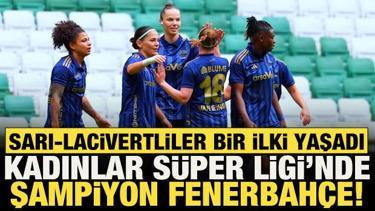 Kadın Futbol S&uuml;per Ligi'nde Fenerbah&ccedil;e şampiyon!