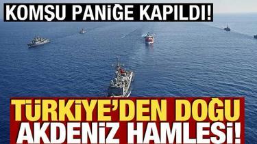 Komşu paniğe kapıldı! T&uuml;rkiye'den Doğu Akdeniz hamlesi