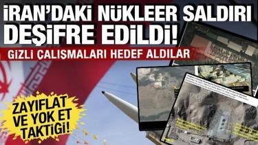 Zayıflat ve yok et: İsrail'in İran'daki n&uuml;kleer planı deşifre edildi!