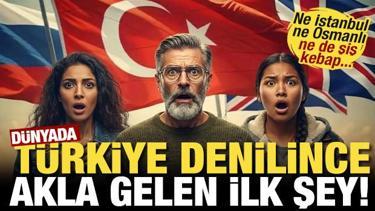 D&uuml;nyada 'T&uuml;rkiye' denilince akla gelen ilk şey! Ne İstanbul ne Osmanlı ne de şiş kebap...