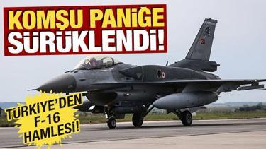 Komşu paniğe s&uuml;r&uuml;klendi! T&uuml;rkiye'den F-16 hamlesi
