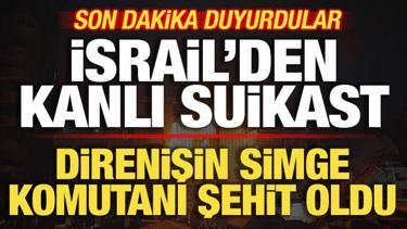 Son dakika duyurdular! İsrail'den kanlı suikast! &Uuml;st d&uuml;zey komutan şehit oldu